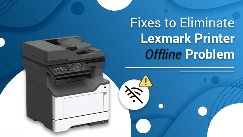 How to Fix Lexmark Printer Offline Issue on Windows 10, 11